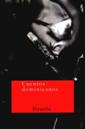 Cuentos Dominicanos ( Una Antologia) - Aa.vv., Autor, de AA.VV., AUTORES VARIOS. Editorial SIRUELA en español