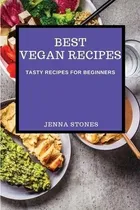 Comprar Libro Best Vegan Recipes : Tasty Recipes For Beginners - ...