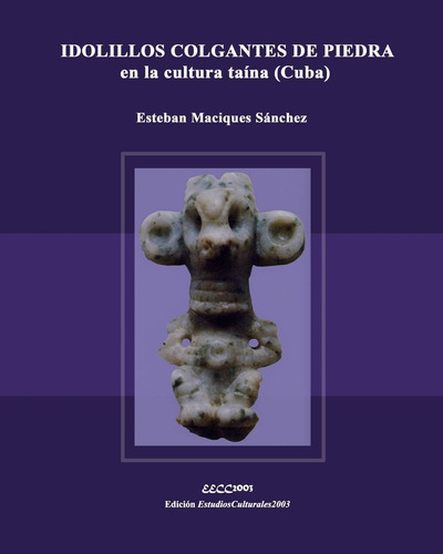 Libro: Idolillos Colgantes De Piedra En La Cultura Taína (cu