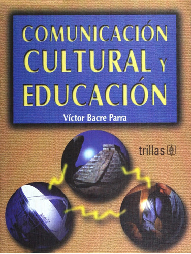 Comunicacion Cultural Y Educacion - Vacre Parra, Victor