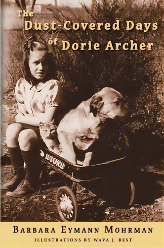 The Dust-covered Days Of Dorie Archer, De Barbara Eymann Mohrman. Editorial Bern Street Publishing Llc, Tapa Blanda En Inglés