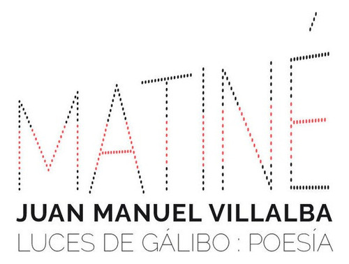 Matine, De Villalba,juan Manuel. Editorial Luces De Galibo En Español