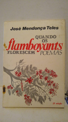 N - Quando Os Flamboyants Florescem Poemas José Mendonça Tel (Usado)