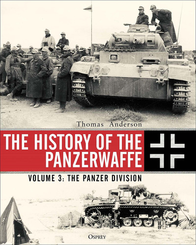 Libro The History Of The Panzerwaffe: Volume 3: The Panzer