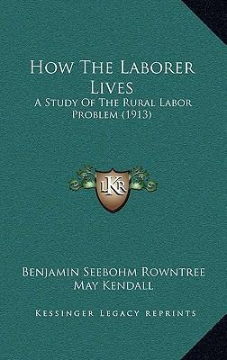 Libro How The Laborer Lives : A Study Of The Rural Labor ...