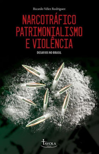 Narcotráfico, Patrimonialismo E Violência, De Rodriguez, Ricardo Velez. Editora Tavola, Capa Mole Em Português