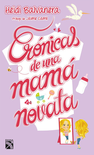 CRONICAS DE UNA MAMA NOVATA, de BALVANERA HEIDI. Serie Fuera de colección Editorial Planeta México, tapa blanda en español, 2015