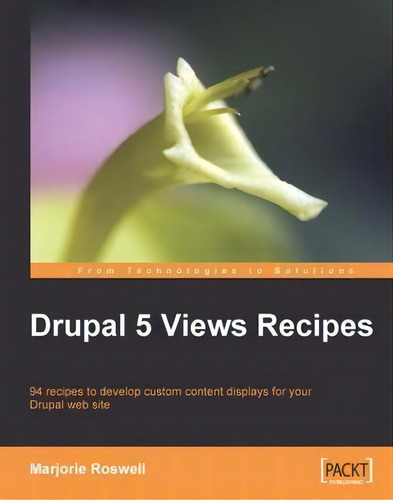 Drupal 5 Views Recipes, De Marjorie Roswell. Editorial Packt Publishing Limited, Tapa Blanda En Inglés