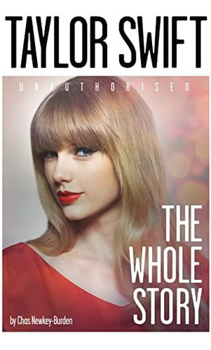 Taylor Swift: The Whole Story, de Newkey-Burden, Chas. Editorial HarperCollins, tapa blanda en inglés