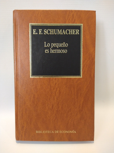 Lo Pequeño Es Hermoso E. F. Schumacher Hyspamerica 