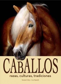 Caballos:raza, Cultura, Tradiciones Paparelli, Luca Libreria