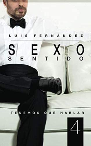 Libro: Sexo Sentido 4: Tenemos Que Hablar (spanish Edition)