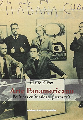 Arte Panamericano Políticas Culturales, Fox, Metales Pesados