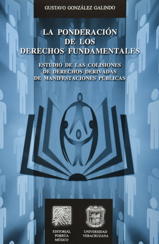 La Ponderacion De Los Derechos Fundamentales, De Gustavo González Galindo. Editorial Porrúa México, Tapa Blanda En Español, 2016