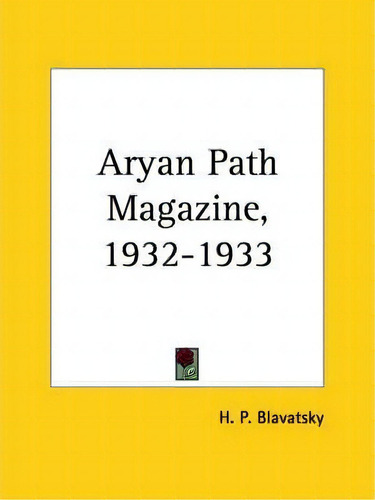 Aryan Path Magazine (1932-1933), De H. P. Blavatsky. Editorial Kessinger Publishing Co, Tapa Blanda En Inglés