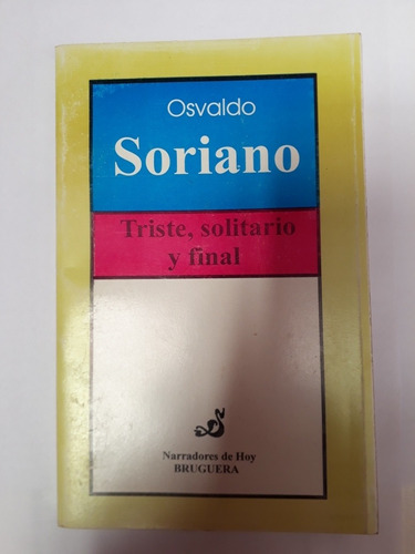 Triste,solitario Y Final. Osvaldo Soriano.  Usado Villa Luro