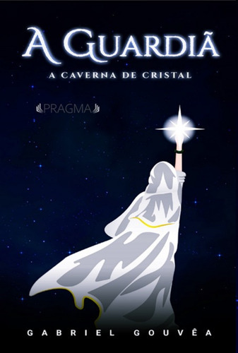 A Guardiã: A Caverna De Cristal, De Gabriel Gouvêa. Série Não Aplicável, Vol. 1. Editora Clube De Autores, Capa Mole, Edição 1 Em Português, 2022