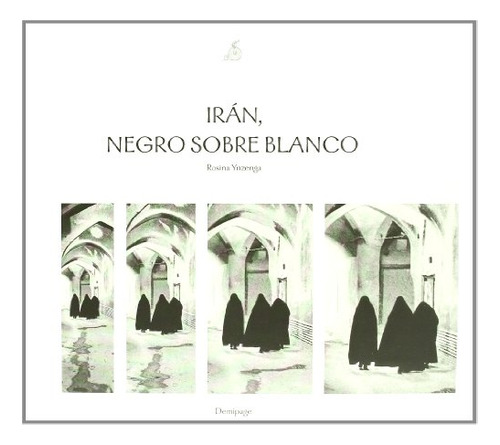 Irán Negro Sobre Blanco, Rosina Ynsenga, Demipage