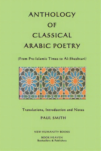 Anthology Of Classical Arabic Poetry: From Pre-islamic Times To Al-shushtari, De Smith, Paul. Editorial Createspace, Tapa Blanda En Inglés