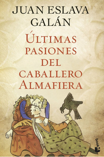 Ãâltimas Pasiones Del Caballero Almafiera, De Eslava Galán, Juan. Editorial Booket, Tapa Blanda En Español