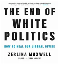 Comprar Libro The End Of White Politics : How To Heal Our Liberal...