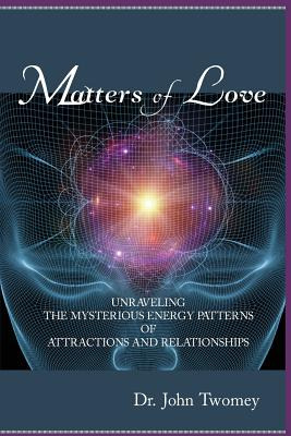 Libro Matters Of Love: Unraveling The Mysterious Energy P...