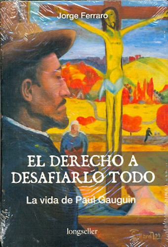 El Derecho A Desafiarlo Todo (la Vida De Paul Gauguin) - Fer