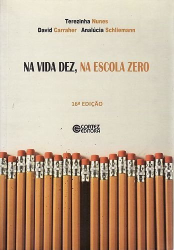 Livro Vida Dez, Na Escola Zero, Na (16º Ed. 2011) - Nunes, Terezinha / Schliemann, Analúcia / Carraher, David [2011]