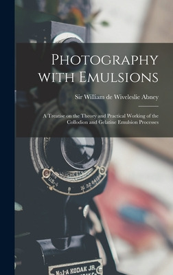 Libro Photography With Emulsions: A Treatise On The Theor...