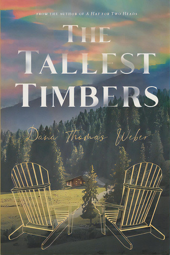 The Tallest Timbers, De Weber, Dana Thomas. Editorial Lightning Source Inc, Tapa Blanda En Inglés