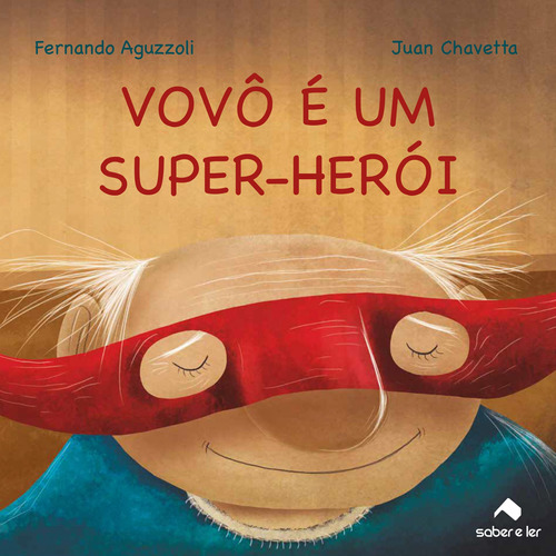 Vovô é um super-herói, de Aguzzoli, Fernando. Saber e Ler Editora Ltda, capa mole em português, 2016