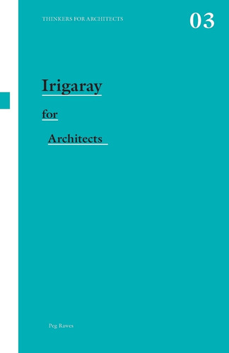 Libro: Irigaray For Architects (thinkers For Architects)