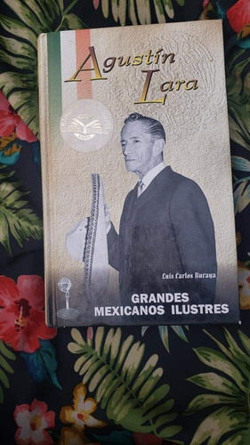 Libro Agustin Lara Grandes Mexicanos Ilustres Luis Carlos 