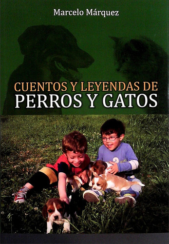 Cuentos Y Leyendas De Perros Y Gatos  - Marcelo Márquez