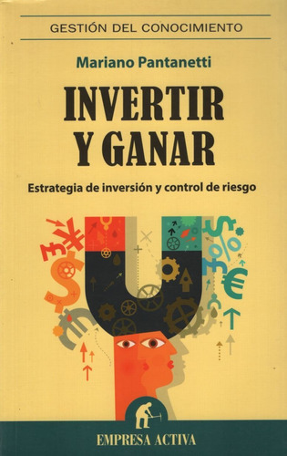 Invertir Y Ganar:estrategia De Inversion Y Control De Riesgo, De Pantanetti, Mariano. Editorial Mardulce, Tapa Blanda En Español, 2014