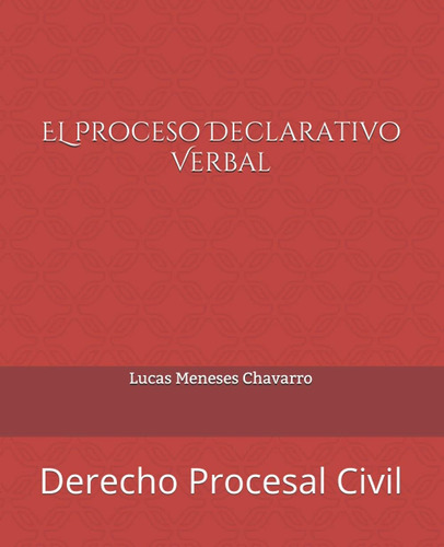 Libro: El Proceso Declarativo Verbal: Derecho Procesal Civil