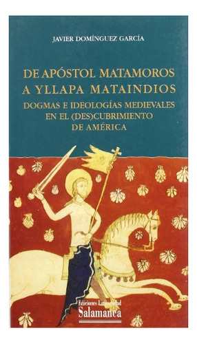 Libro Del Apostol Matamoros A Yllapa Mataindios  De Domingue