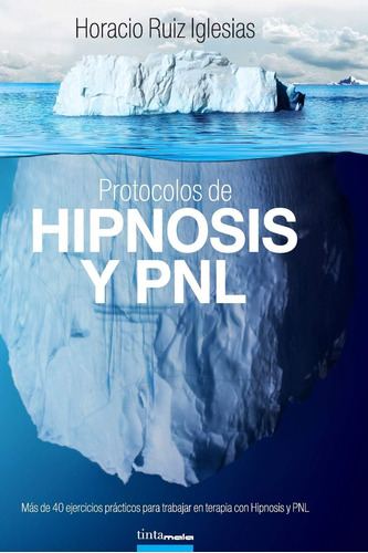 Libro: Protocolos De Hipnosis Y Pnl: Más De 40 Ejercicios En