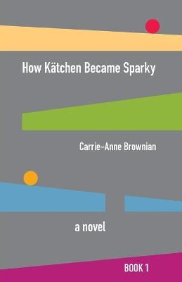 Libro How Katchen Became Sparky - Carrie-anne Brownian