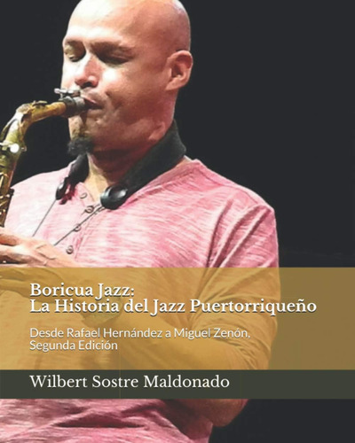 Libro: Boricua Jazz: La Historia Del Jazz Puertorriqueño: De
