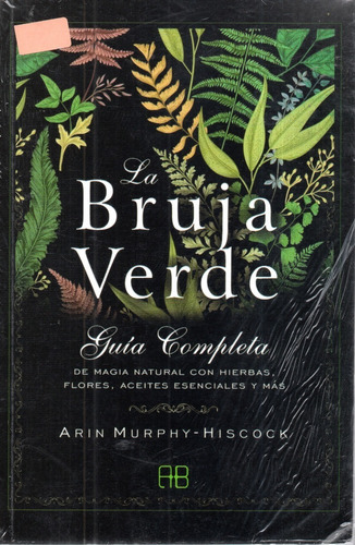 La Bruja Verde Guía Completa - Arin Murphy - Hiscock