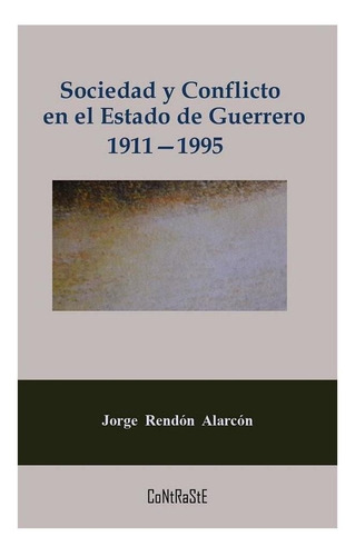 Libro Sociedad Y Conflicto En El Estado De Guerrero, 1911-19