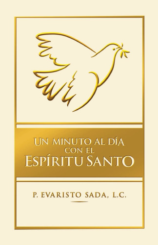 Un Minuto Al Dia Con El Espiritu Santo (spanish Edition)