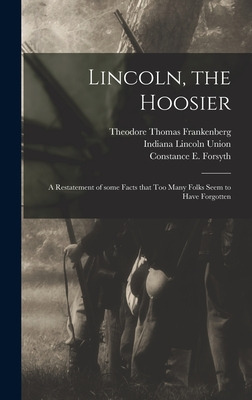 Libro Lincoln, The Hoosier: A Restatement Of Some Facts T...