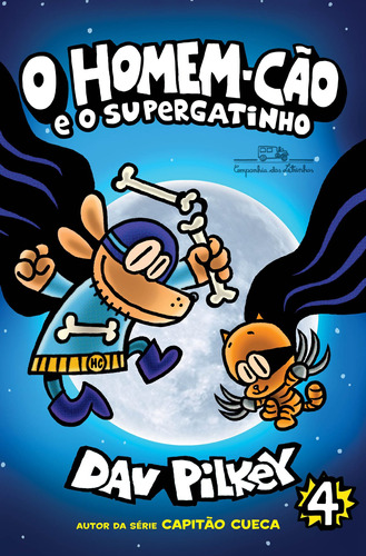 O Homem-Cão e o Supergatinho, de Pilkey, Dav. Série Homem-Cão (4), vol. 4. Editora Schwarcz SA, capa mole em português, 2019