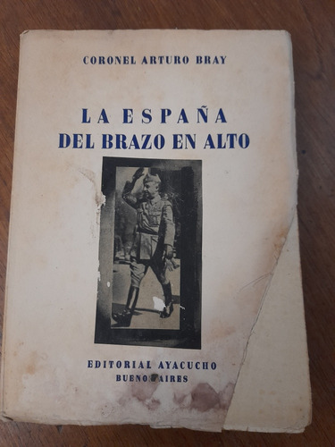 La España Del Brazo En Alto  Coronel Arturo Bray 1943 C4