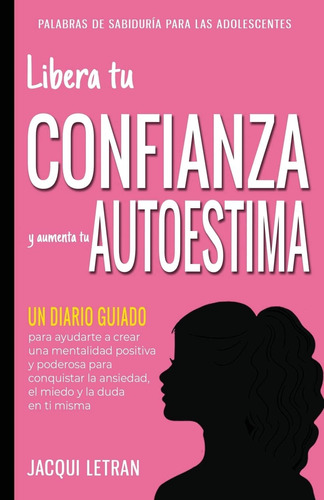 Libro: Libera Tu Confianza Y Aumenta Tu Autoestima: Un Diari