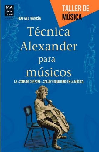 Tecnica Alexander Para Musicos - Rafael Garcia