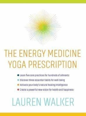 The Energy Medicine Yoga Prescription - Lauren Walker (pa...