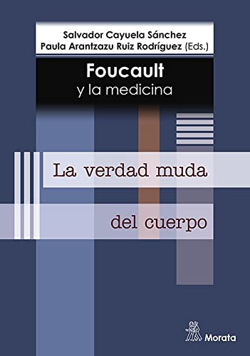 Foucault Y La Medicina. La Verdad Muda Del Cuerpo (sin Colec